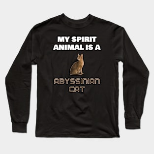 My Spirit Animal is a Abyssinian Cat Long Sleeve T-Shirt